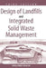 Design of Landfills and Integrated Solid Waste Management by Amalendu Bagchi