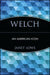 Welch: An Business Icon by Janet Lowe