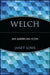 Welch: An Business Icon by Janet Lowe