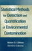 Statistical Methods for Detection and Quantification of Environmental Contamination by Robert D. Gibbons