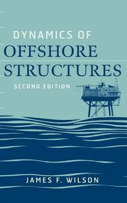 Dynamics of Offshore Structures by James F. Wilson