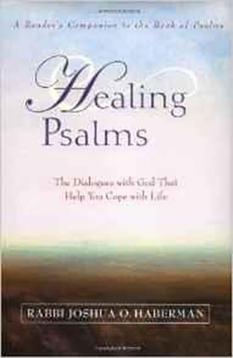 Healing Psalms: The Dialogues with God That Help You Cope with Life