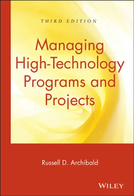 Managing High-Technology Programs and Projects by Russell D. Archibald
