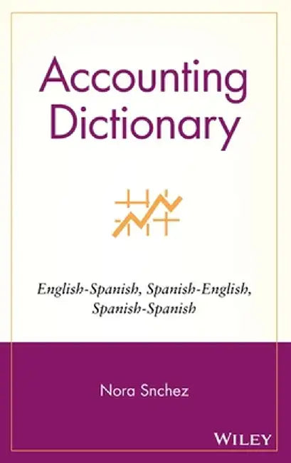Accounting Dictionary/Diccionario de Contabilidad: English-Spanish, Spanish-English, Spanish-Spanish by Nora Sanchez