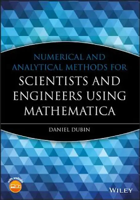 Numerical and Analytical Methods for Scientists and Engineers Using Mathematica by Daniel Dubin