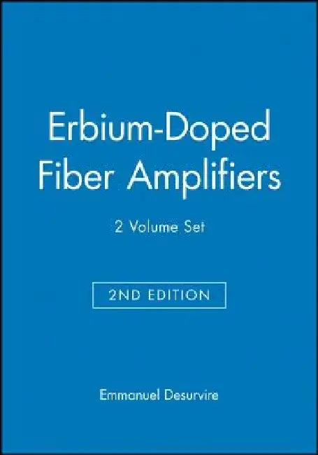 Erbium-Doped Fiber Amplifiers, 2 Volume Set by Emmanuel Desurvire
