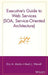 Executive's Guide to Web Services by Eric A. Marks