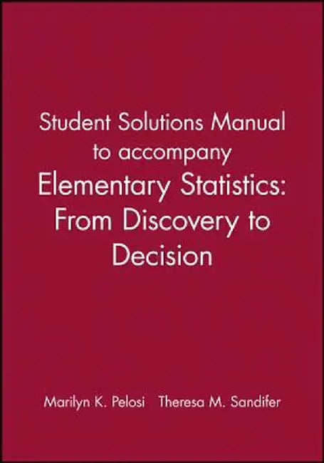 Student Solutions Manual to Accompany Elementary Statistics: From Discovery to Decision by Marilyn K. Pelosi