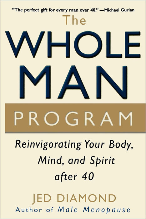 The Whole Man Program: Reinvigorating Your Body, Mind, and Spirit After 40