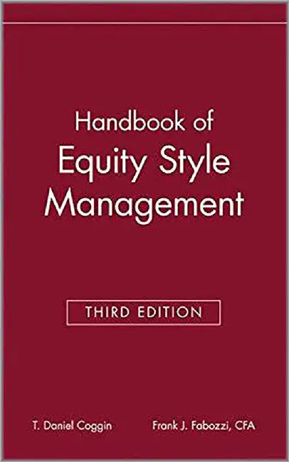 The Handbook Of Equity Style Management by T. Daniel Coggin, Frank J. Fabozzi