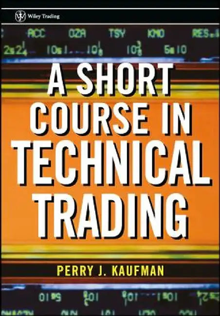 A Short Course in Technical Trading by Perry J. Kaufman