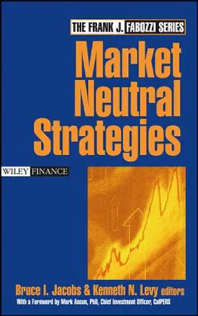 Market Neutral Strategies by Bruce I. Jacobs
