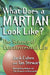 What Does a Martian Look Like?: The Science of Extraterrestrial Life by Jack Cohen
