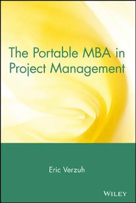The Portable MBA in Project Management by Eric Verzuh