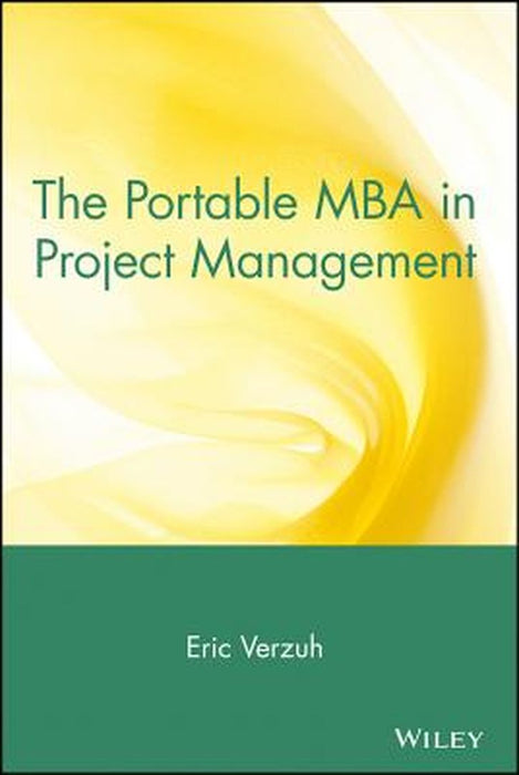 The Portable MBA in Project Management by Eric Verzuh