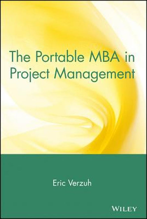 The Portable MBA in Project Management by Eric Verzuh