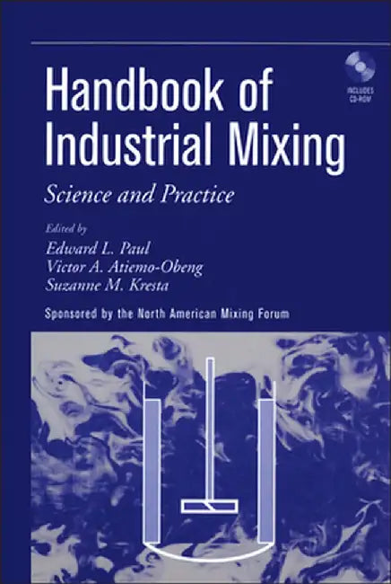 Handbook of Industrial Mixing: Science and Practice [With CDROM] by Edward L. Paul