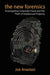 The New Forensics: Investigating Corporate Fraud and the Theft of Intellectual Property by Joe Anastasi