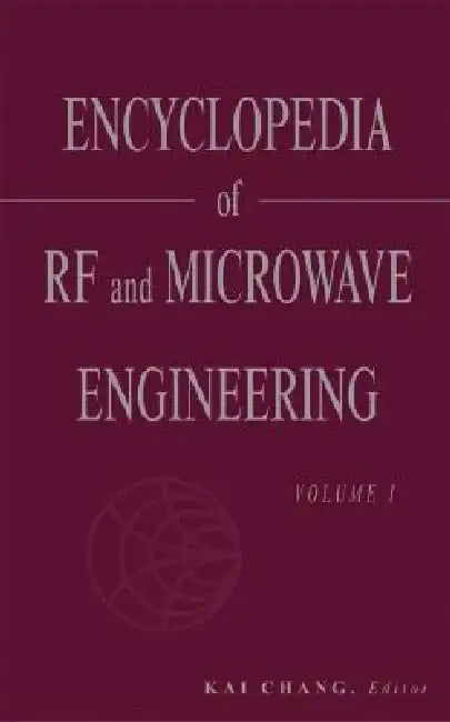 Encyclopedia of RF and Microwave Engineering, 6 Volume Set by Kai Chang