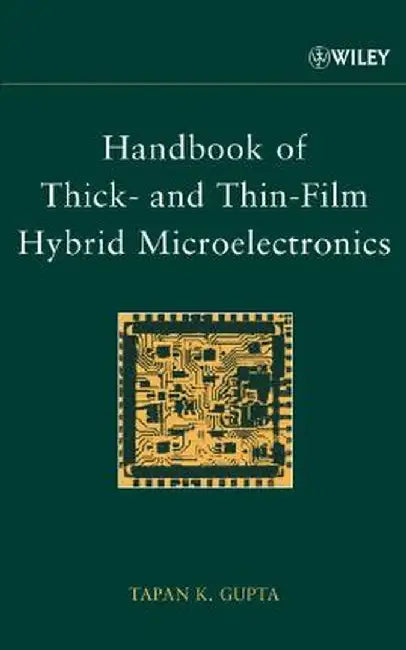 Handbook of Thick- And Thin-Film Hybrid Microelectronics by Tapan K. Gupta