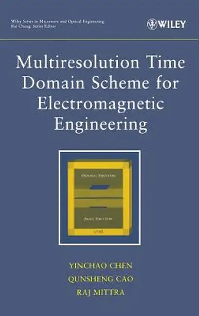 Multiresolution Time Domain Scheme for Electromagnetic Engineering by Yinchao Chen