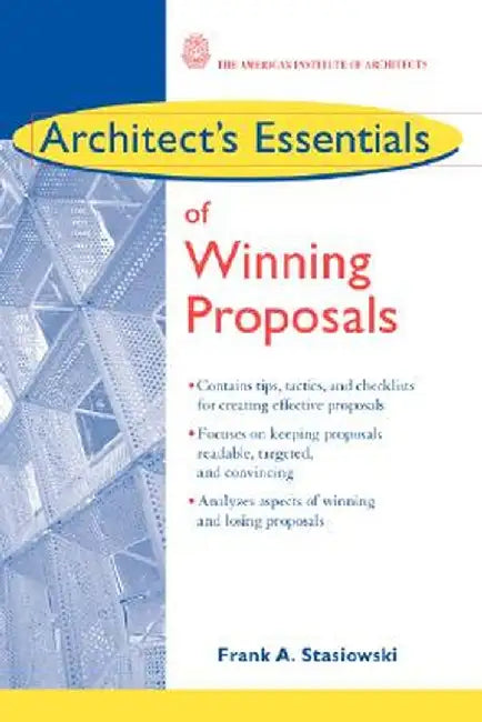 Architect's Essentials of Winning Proposals by Frank A. Stasiowski
