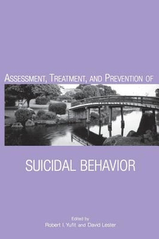 Assessment, Treatment, and Prevention of Suicidal Behavior by Robert I. Yufit