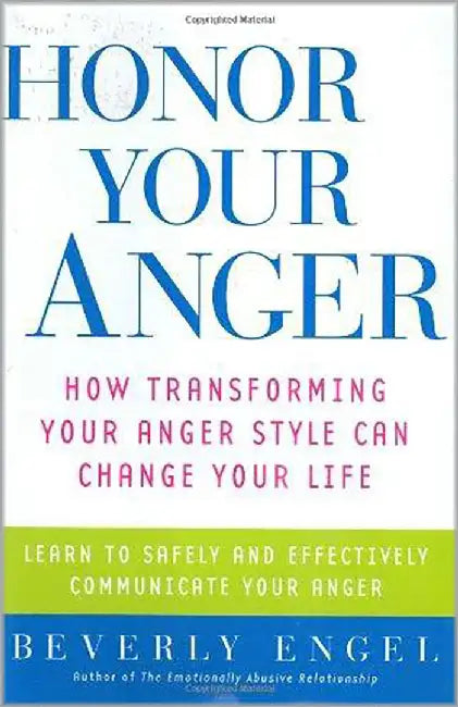 Honor Your Anger: How Transforming Your Anger Style Can Change Your Life by Beverly Engel