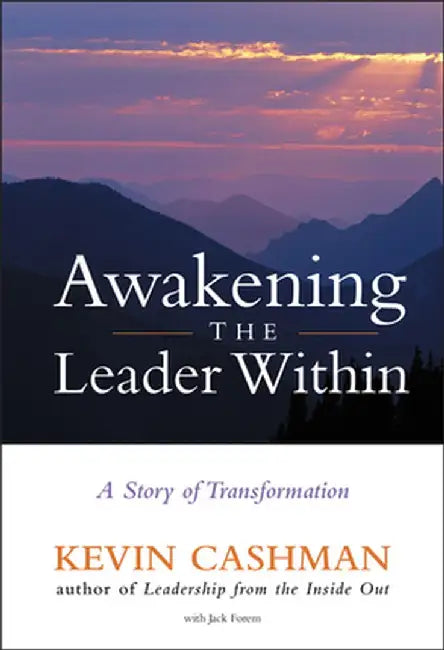 Awakening the Leader Within: A Story of Transformation by Kevin Cashman