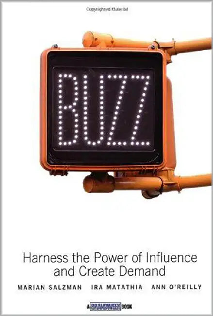 Buzz: Harness the Principles of Influence and Create Demand by Marian Salzman, Ira Matathia, Ann O'Reilly