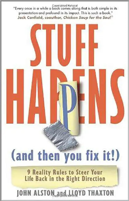Stuff Happens: 9 Reality Rules to Steer Your Life Back in the Right Direction by John Alston, Lloyd Thaxton