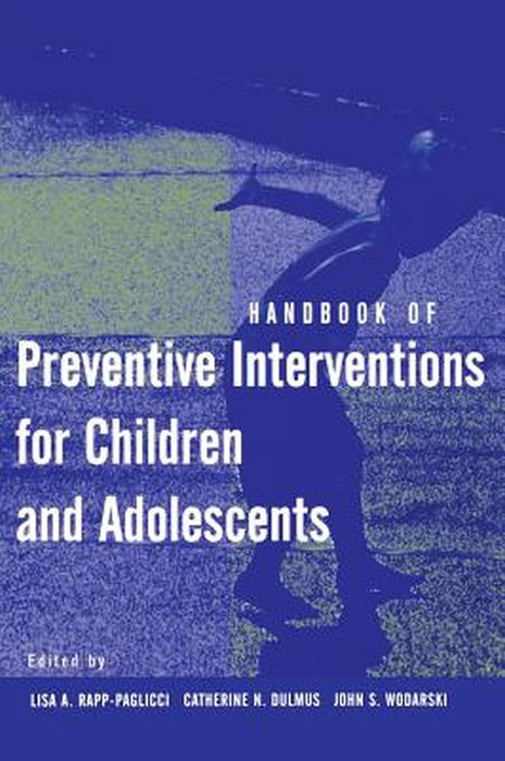 Handbook of Preventive Interventions for Children and Adolescents by Lisa A. Rapp-Paglicci