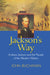 Jackson's Way: Andrew Jackson and the People of the Western Waters by John Buchanan