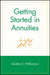 Getting Started in Annuities by Gordon K. Williamson