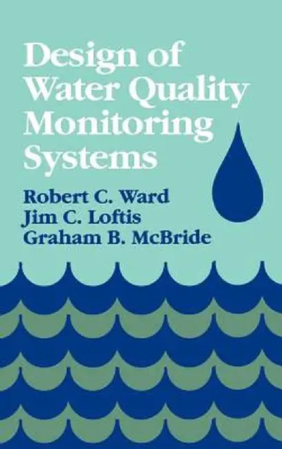 Design of Water Quality Monitoring Systems by Robert C. Ward