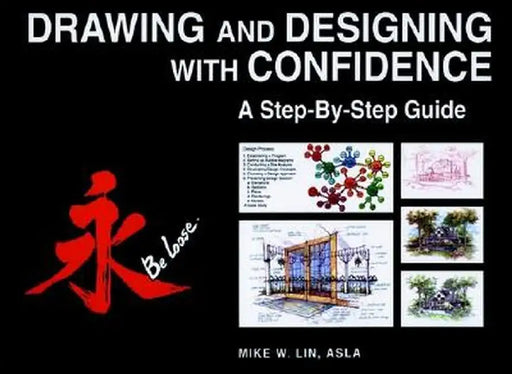 Drawing and Designing with Confidence: A Step-By-Step Guide by Mike W. Lin