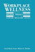 Workplace Wellness: The Key to Higher Productivity and Lower Health Costs by Carol Bayly Grant
