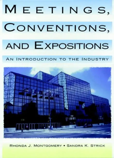 Meetings, Conventions, and Expositions: An Introduction to the Industry by Rhonda J. Montgomery, Sandra K. Strick