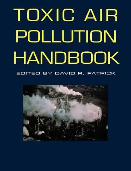 Toxic Air Pollution Handbook by David R. Patrick