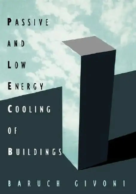 Passive Low Energy Cooling of Buildings by Baruch Givoni