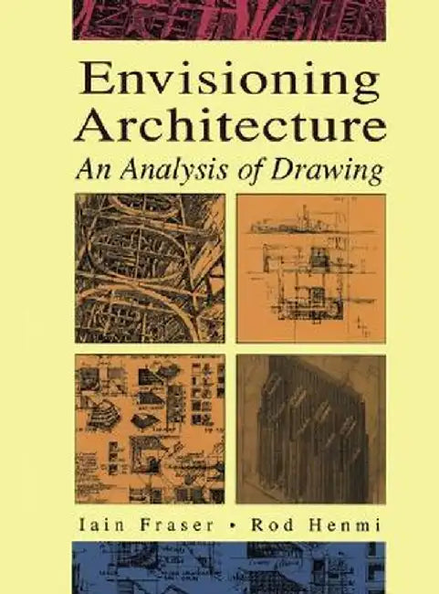 Envisioning Architecture: An Analysis of Drawing by Iain Fraser