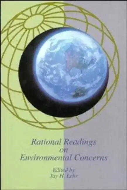 Rational Readings on Environmental Concerns by Jay H. Lehr