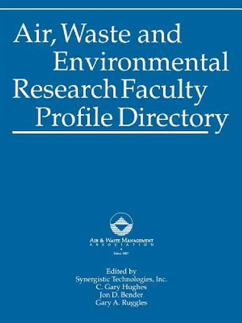 Air, Waste and Environmental Research Faculty Profile Directory by Air & Waste Management Association