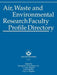Air, Waste and Environmental Research Faculty Profile Directory by Air & Waste Management Association