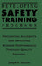 Developing Safety Training Programs: Preventing Accidents and Improving Worker Performance Through Quality Training by Joseph A. Saccaro