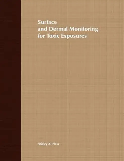 Surface and Dermal Monitoring for Toxic Exposures by Shirley A. Ness