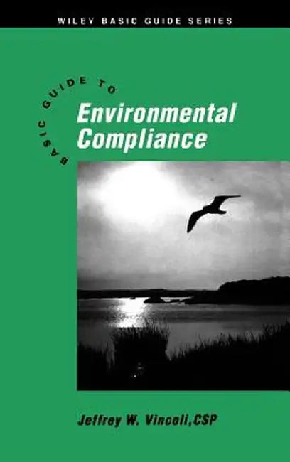 Basic Guide to Environmental Compliance by Jeffrey W. Vincoli
