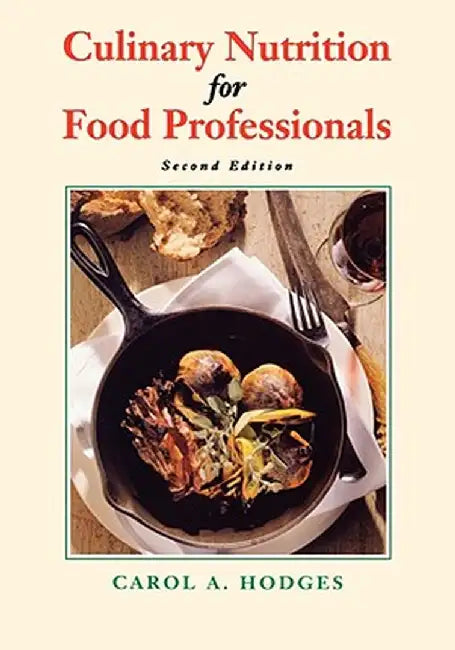 Culinary Nutrition for Food Professionals by Carol a. Hodges