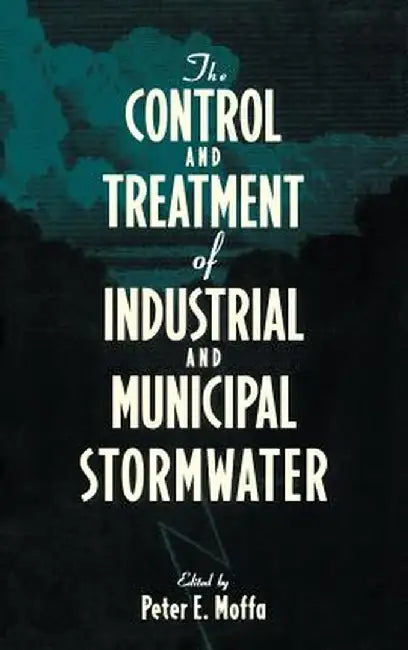 The Control and Treatment of Industrial and Municipal Stormwater by Peter E. Moffa