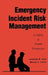 Emergency Incident Risk Management: A Safety & Health Perspective by Jonathan D. Kipp